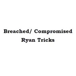 Ryan Tricks – Breached/ Compromised.