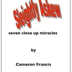 Cameron Francis - Sleightly Askew: Seven Close Up Miracles