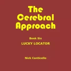 Nick Conticello – The Cerebral Approach – Book Six: Lucky Locator