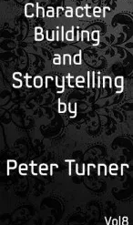 Character Building and Storytelling Vol 8 by Peter Turner.