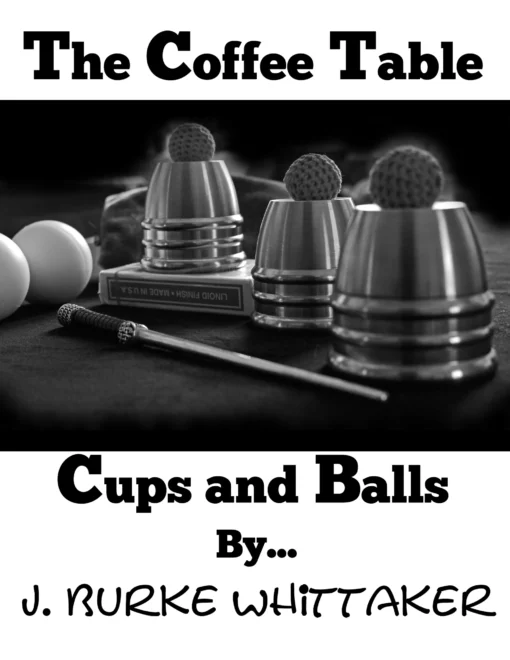 The Coffee Table Cups and Balls by J. Burke Whittaker.