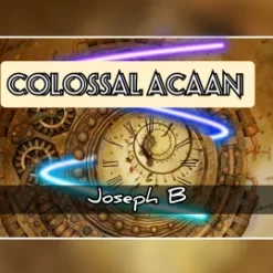 COLOSSAL ACAAN by Joseph B.