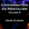 [Magic Video] Conversation As Mentalism Vol. 5 by Mark Elsdon
