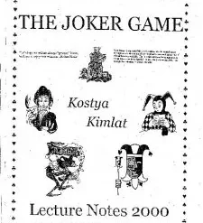 The Joker Game Lecture Notes 2000 by Kostya Kimlat