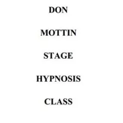 Don Mottin - Stage Hypnosis Class