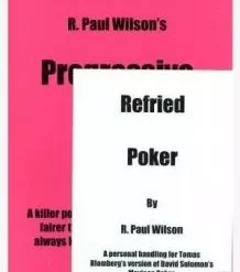 Refried Poker & Progressive Poker by R Paul Wilson