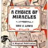 A Choice of Miracles by Eric C. Lewis.