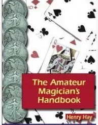 The Amateur Magicians Handbook by Henry Hay