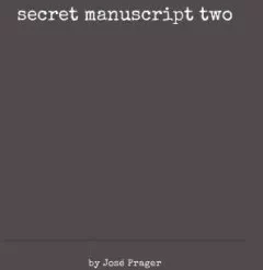 Secret Manuscript Two by Jose Prager