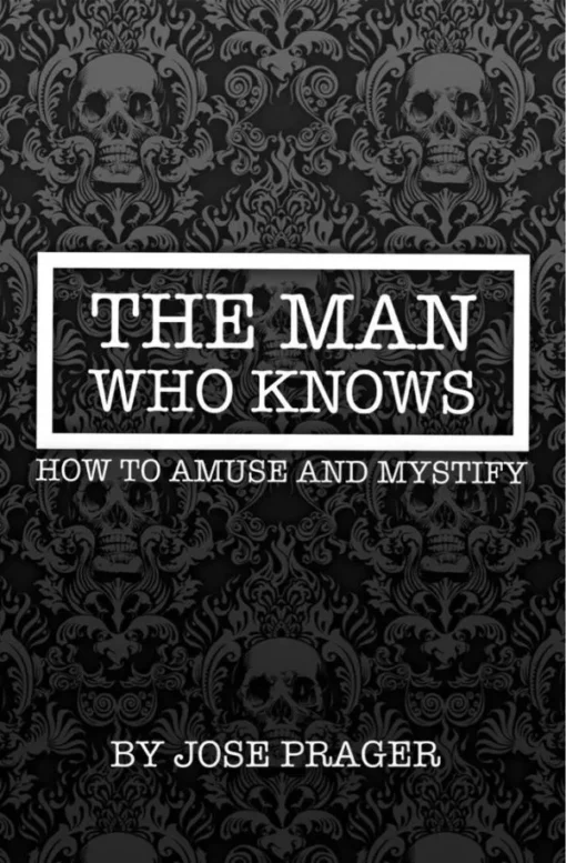 The Man Who Knows How To Amuse And Mystify by Jose Prager ( Instant Download )