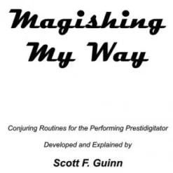 Magishing My Way by Scott F Guinn