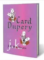 J.K. Hartman - Card Dupery ( Instant Download )