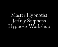 Jeffrey Stephens - Weekend Hypnosis Workshop