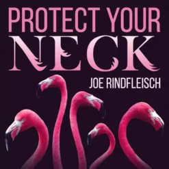 Joe Rindfleisch – Protect Your Neck