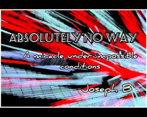 Joseph B – ABSOLUTELY NO WAY (Video + PDF)