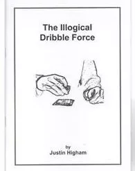 Justin Higham - The Illogical Dribble Force