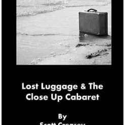 Lost Luggage and the Close up Cabaret Magic  by Scott Creasey