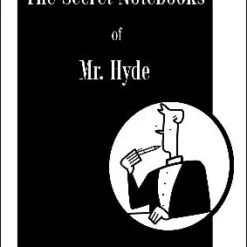 The Secret Notebooks of Mr. Hyde by Timothy Hyde (Vol 2)