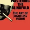[Magic Video] Mastering the Blindfold: The Art of Sightless Vision By Steve Pellegrino