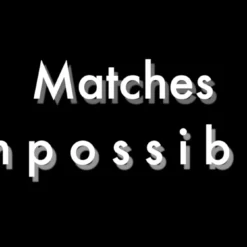 Matches Impossible By Tony Clark ( Instant Download )