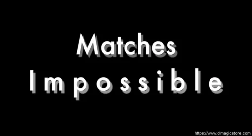 Matches Impossible By Tony Clark ( Instant Download )