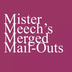 Oliver Meech – Mister Meech’s Merged Mail-Outs