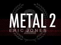 Eric Jones – Metal 2: Commanding Coin Magic.