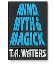 [Magic Video] Mind, Myth & Magick by T.A. Waters