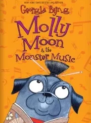 Molly Moon & the Monster Music by Georgia Byng