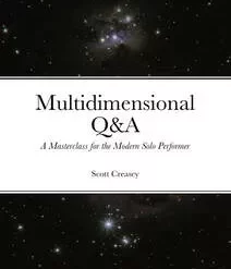 Multidimensional Q&A a Masterclass for the Modern Solo Performer by Scott Creasey.