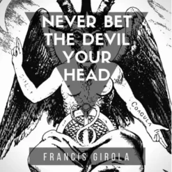 Francis Girola – Never Bet The Devil Your Head – (the update version)