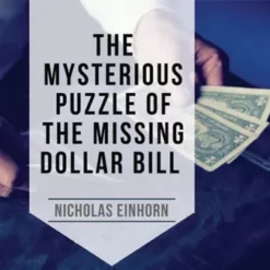 [Magic Video] Nicholas Einhorn – The Vault – The Mysterious Puzzle of the Missing Dollar Bill