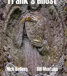 Nick Belleas and Bill Montana - Frank's Ghost