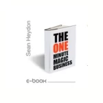 The One Minute Magic Business by Sean Heydon