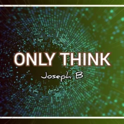 Joseph B. – Only Think