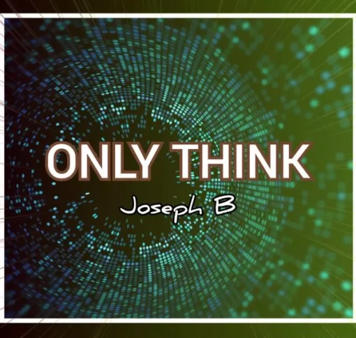 Joseph B. – Only Think