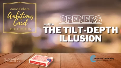 Ambitious Card Openers and the Tilt Depth Illusion.