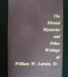 Mental Mysteries & Other Writings by William W.Larse