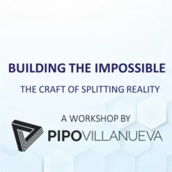 Building the Impossible by Pipo Villanueva ( 5 Session Workshop )