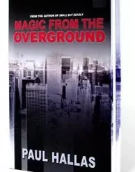 Magic from the Overground by Paul Hallas