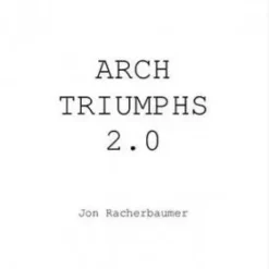 Arch Triumphs 2.0 by Jon Racherbaumer