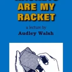 Rackets are My Racket by Audley Walsh