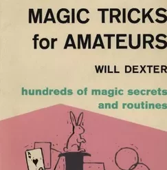 131 Magic Tricks for Amateurs by Will Dexter