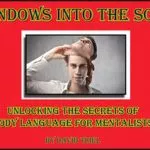 Windows Into The Soul: Unlocking The Secrets of Body Language by David Thiel ( Instant Download )