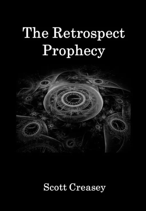 Scott Creasey – The Retrospect Prophecy