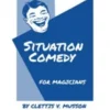 Situation Comedy for Magicians By Clettis V. Musson