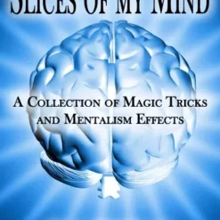 [Ebook] [Ebook] John McClure – Slices of my Mind – A Collection of Magic Tricks and Mentalism Effects (official pdf)