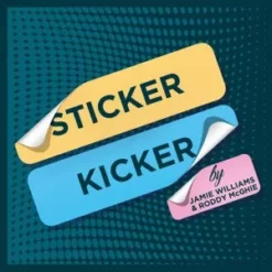 Sticker Kicker by Jamie Williams & Roddy McGhie.