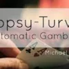 [Magic Video] Topsy Turvy Automatic Gambler by Michael Close
