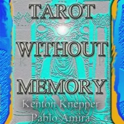 Kenton Knepper and Pablo Amira – Tarot Without Memory